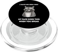 Drôle de Raton Laveur No Idea Why My Face Does This When You Speak PopSockets PopGrip pour MagSafe