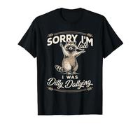 Drôle de Raton Laveur Sorry I'm Late I Was Dilly Dallying Sarcastic T-Shirt Graphique avec Valeur, Homme, Noir, XL