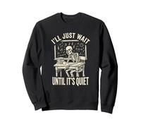 Drôle de Squelette Teacher Ill Just Wait Until Its Quiet Sweatshirt