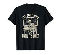 Drôle de Squelette Teacher Ill Just Wait Until Its Quiet T-Shirt