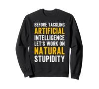 Drôle de stupidité Naturelle Intelligence Artificielle Dicton Sweatshirt