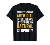 Drôle de stupidité Naturelle Intelligence Artificielle Dicton T-Shirt