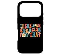 Drôle de thérapeute Theres an Exercise for That Physical Therapy Coque pour iPhone 17 Pro