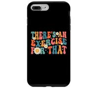 Drôle de thérapeute Theres An Exercise For That Physical Therapy Coque pour iPhone 7 Plus/8 Plus