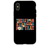 Drôle de thérapeute Theres An Exercise For That Physical Therapy Coque pour iPhone X/XS