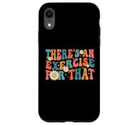 Drôle de thérapeute Theres An Exercise For That Physical Therapy Coque pour iPhone XR