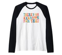 Drôle de thérapeute Theres An Exercise For That Physical Therapy Manche Raglan