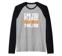 Drôle de travail collègue Meme Can You Please Just Do The Job Manche Raglan
