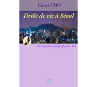 Drôle de vie à Séoul: Le royaume du professeur Sin