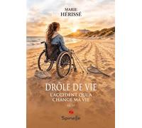 Drôle de vie - L’accident qui a changé ma vie