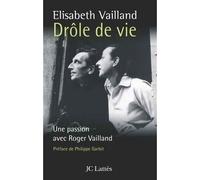 Drôle de vie Une passion avec Roger Vailland - Elisabeth Vailland - Lattes - broché - Biographie
