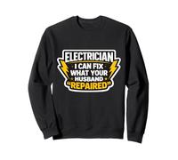 Drôle d'électricien I Can Fix What Your Husband Repaired Blague Sweatshirt