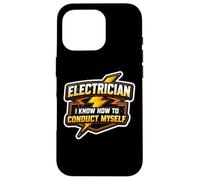 Drôle d'électricien I Know How to Conduct Myself Electricity Coque pour iPhone 16 Pro