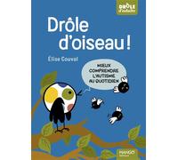Drôle d'oiseau ! Mieux comprendre l'autisme au quotidien - Elise Couval - Mango - broché - Guide