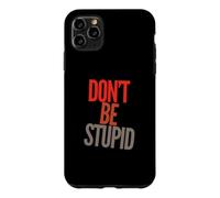 Drôle Don't Be Stupid Funny Text Messages Funny Humour Citations Coque pour iPhone 11 Pro Max
