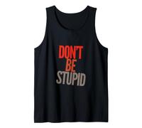 Drôle Don't Be Stupid Funny Text Messages Funny Humour Citations Débardeur