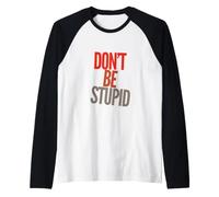 Drôle Don't Be Stupid Funny Text Messages Funny Humour Citations Manche Raglan