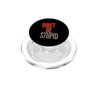 Drôle Don't Be Stupid Funny Text Messages Funny Humour Citations PopSockets PopGrip pour MagSafe