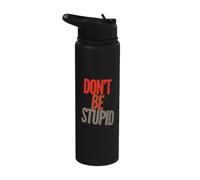 Drôle Don't Be Stupid Funny Text Messages Funny Humour Citations Stainless Steel Insulated Water Bottle