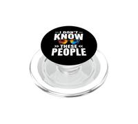 Drôle Dont Know These People Humour PopSockets PopGrip pour MagSafe