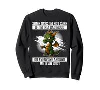 Drôle Dragon Some Days I'm Not Sure If I'm in a Bad Mood Sweatshirt