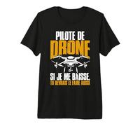 Drôle Drones Si Je Me Baisse Tu Devrais Le Faire Aussi Drone T-Shirt Haut de Gamme