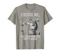 Drôle écureuil Excuse Me The Bird Feeder is Emty Again T-Shirt