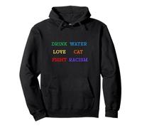 Drôle et avec un message : boire de l'eau, aimer le chat lutter contre le racisme Sweat à Capuche