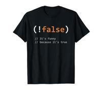 Drôle ! False, It's Funny Because It's True - Blague programmeur T-Shirt