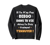 Drôle garçon Si Pas Diego Prénom Rigolo Humour Diego Sweatshirt