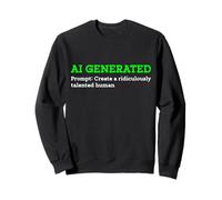 Drôle généré par l'IA pour créer Un Artiste Humain ridiculement talentueux Sweatshirt