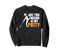 Drôle Golf Regarde Mon Putt Blague Fans Sweatshirt