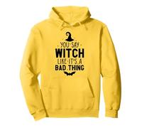 Drôle Halloween You Say Witch Like It's A Bad Thing Sweat à Capuche