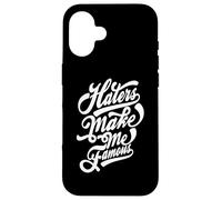 Drôle - Haters Make Me Famous Coque pour iPhone 16