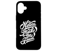 Drôle - Haters Make Me Famous Coque pour iPhone 16 Plus