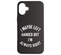 Drôle Humoristique I Maybe Left Hand But I'm Always Right Coque pour iPhone 16 Plus