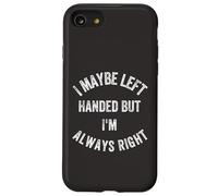 Drôle Humoristique I Maybe Left Hand But I'm Always Right Coque pour iPhone SE (2020) / 7/8