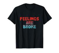 Drôle Humour Broke Text Funny Money Citations Feelings are Broke T-Shirt
