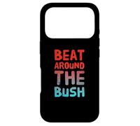 Drôle Humour Texte Drôle pour Les Personnes Drôle Beat Around The Bush Coque pour iPhone 17 Pro