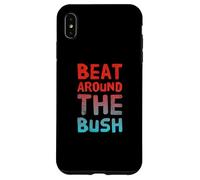 Drôle Humour Texte Drôle pour Les Personnes Drôle Beat Around The Bush Coque pour iPhone XS Max