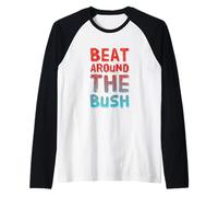 Drôle Humour Texte Drôle pour Les Personnes Drôle Beat Around The Bush Manche Raglan