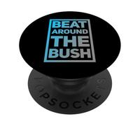 Drôle Humour Texte Drôle pour Les Personnes Drôle Beat Around The Bush PopSockets PopGrip Adhésif
