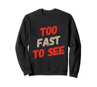 Drôle Humour Texte Drôle pour Les Personnes FunnyToo Fast to See Sweatshirt