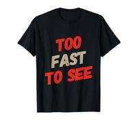 Drôle Humour Texte Drôle pour Les Personnes FunnyToo Fast to See T-Shirt