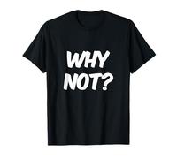 Drôle Humour Texte Drôle pour Les Personnes Question Drôle Pourquoi Pas T-Shirt