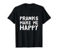 Drôle Humour Texte Drôle pour Prank People Pranks Make Me Happy T-Shirt