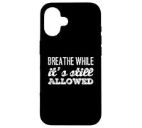 Drôle Humour Texte Funny People Breathe While It's Still Legal Coque pour iPhone 16