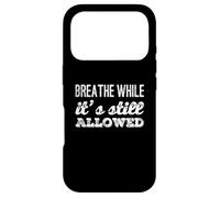 Drôle Humour Texte Funny People Breathe While It's Still Legal Coque pour iPhone 17 Pro