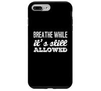 Drôle Humour Texte Funny People Breathe While It's Still Legal Coque pour iPhone 7 Plus/8 Plus