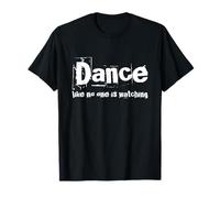 Drôle Humour Texte Funny People Dance Like No One is Watching T-Shirt